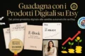 Come Vendere Prodotti Digitali su Etsy e Guadagnare Online